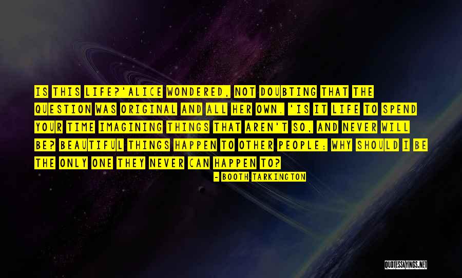 Never Doubting Yourself Quotes By Booth Tarkington Never Doubting Yourself Quotes By Booth Tarkington