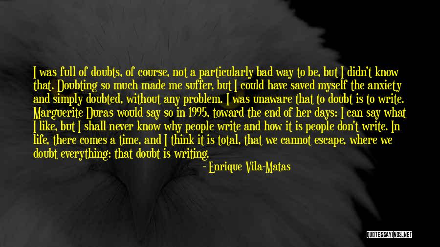 Never Doubting Yourself Quotes By Enrique Vila-Matas Never Doubting Yourself Quotes By Enrique Vila-Matas