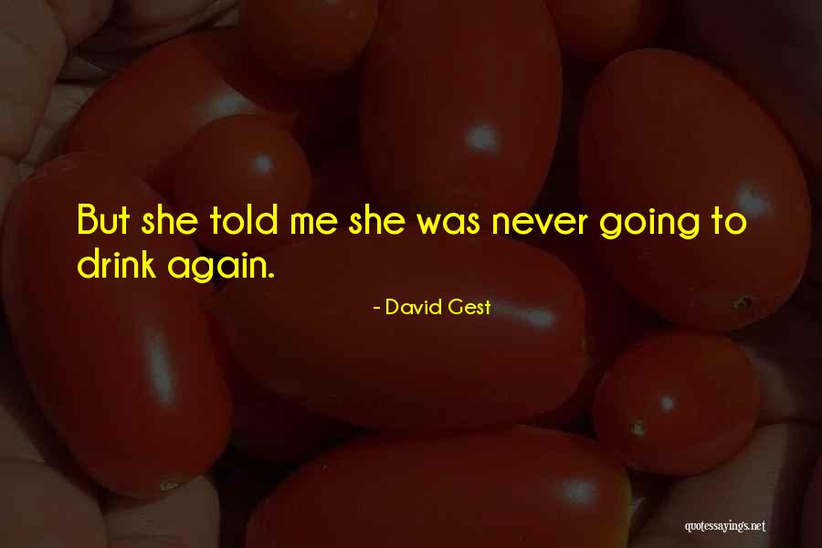Never Drink Again Quotes By David Gest Never Drink Again Quotes By David Gest