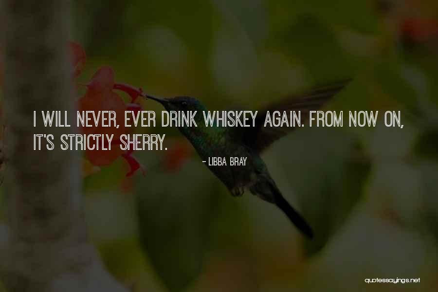 Never Drink Again Quotes By Libba Bray Never Drink Again Quotes By Libba Bray