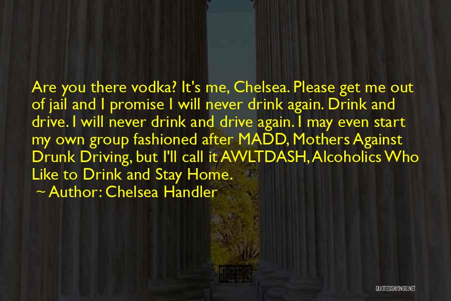 Never Drink And Drive Quotes By Chelsea Handler
