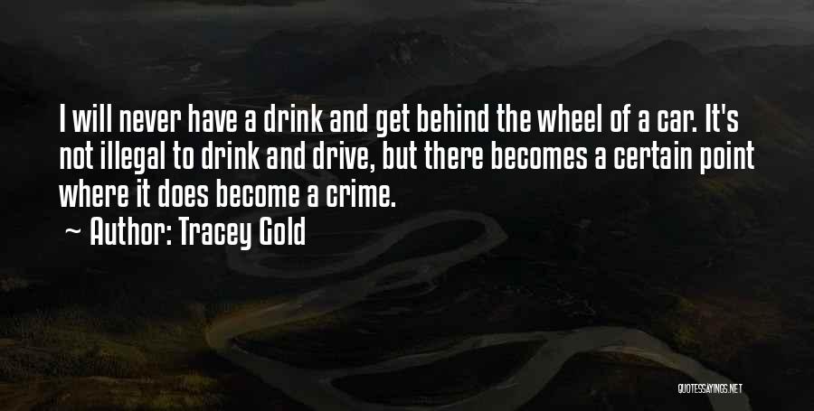 Never Drink And Drive Quotes By Tracey Gold