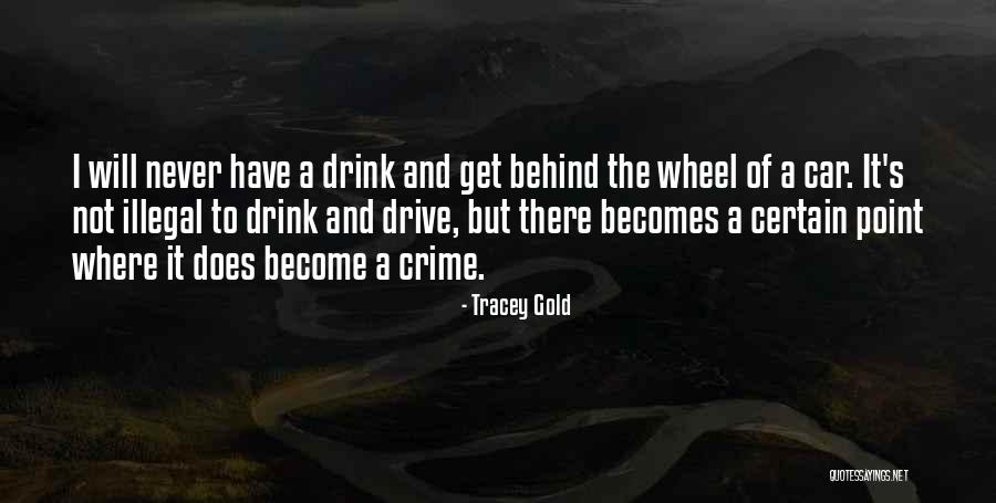 Never Drink And Drive Quotes By Tracey Gold