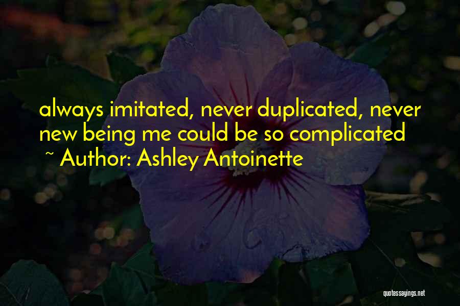 Never Duplicated Quotes By Ashley Antoinette