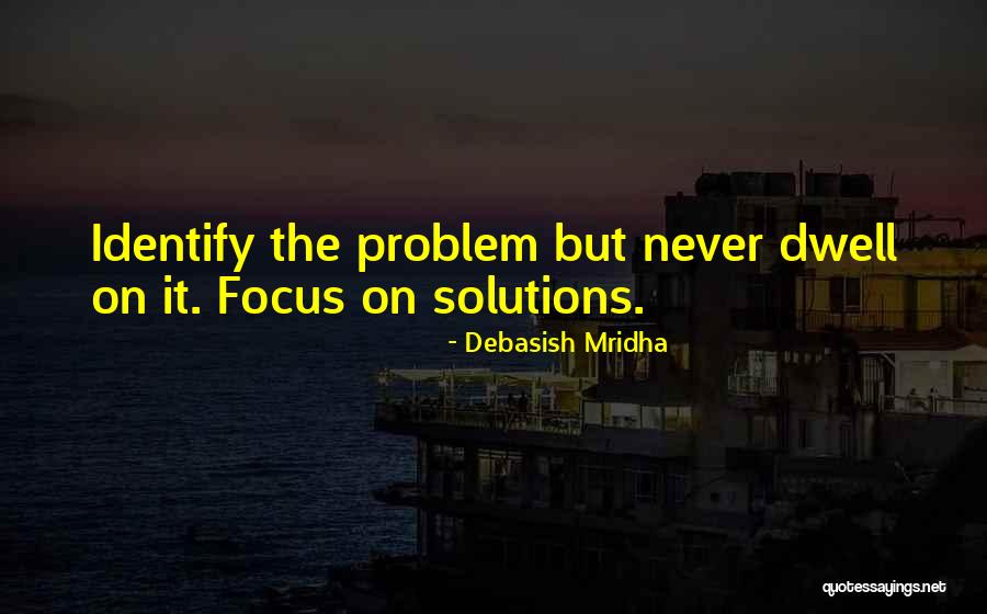 Never Dwell In The Past Quotes By Debasish Mridha Never Dwell In The Past Quotes By Debasish Mridha