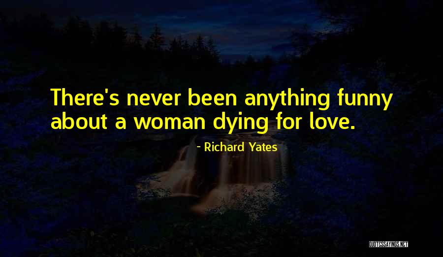 Never Dying Love Quotes By Richard Yates