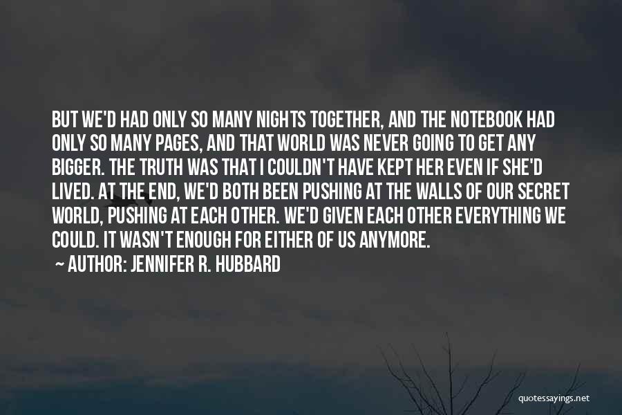 Never End Love Quotes By Jennifer R. Hubbard