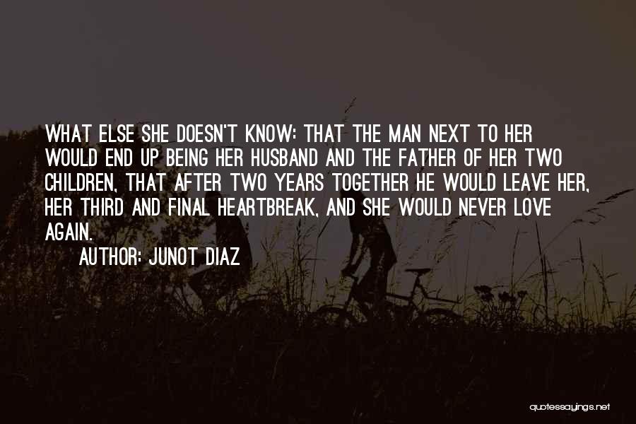 Never End Love Quotes By Junot Diaz