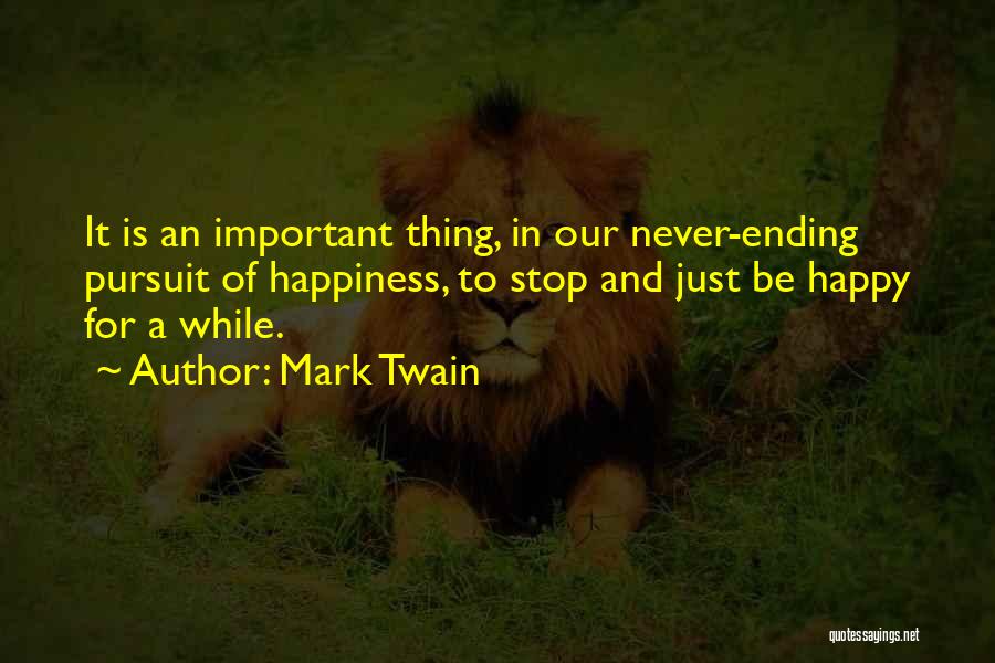 Never Ending Happiness Quotes By Mark Twain