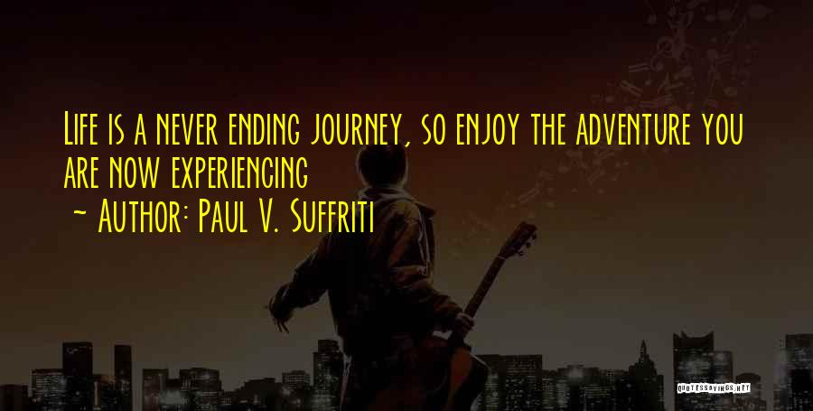 Never Ending Journey Quotes By Paul V. Suffriti