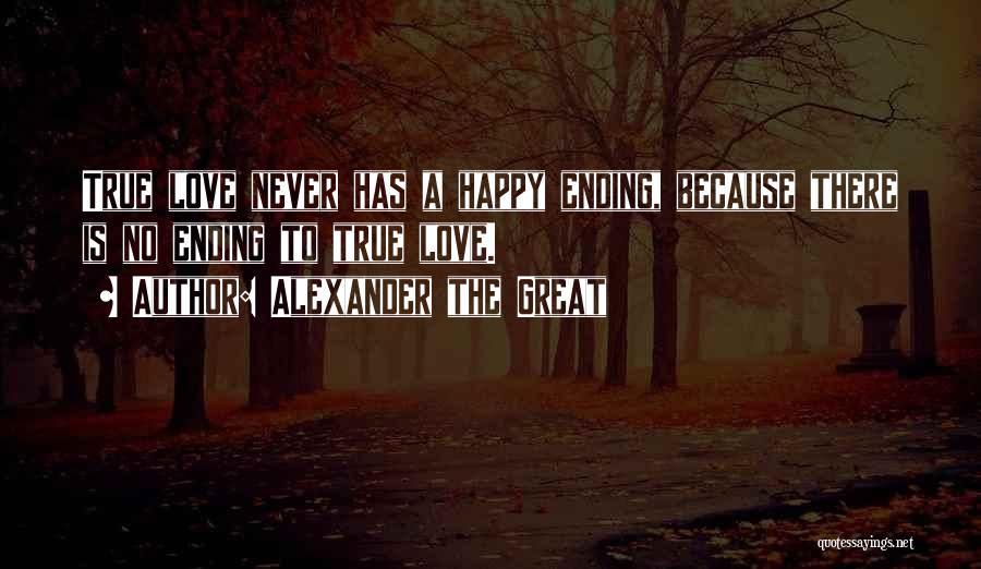 Never Ending Love Quotes By Alexander The Great