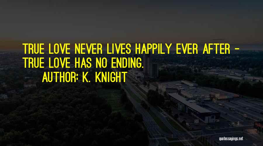 Never Ending Love Quotes By K. Knight