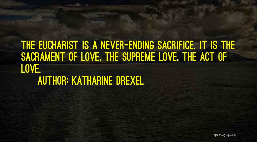 Never Ending Love Quotes By Katharine Drexel