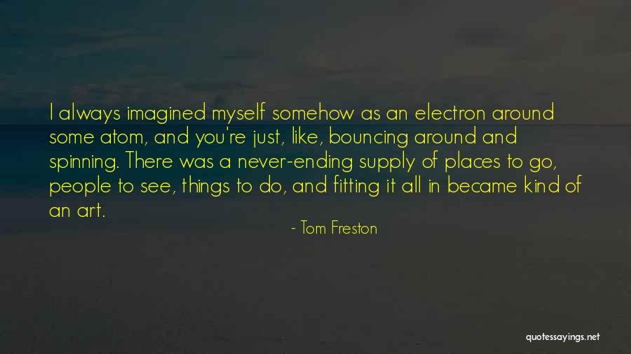 Never Ending Quotes By Tom Freston