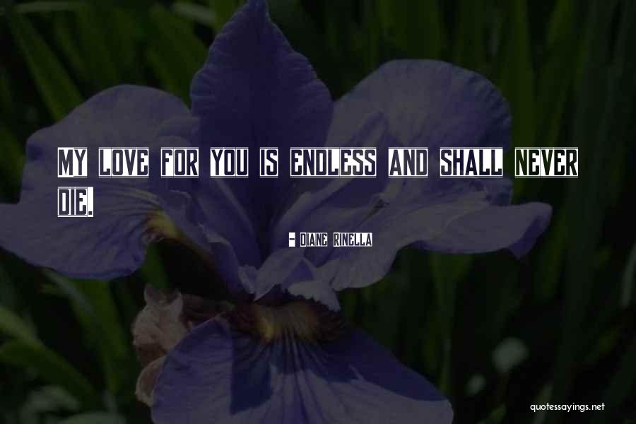 Never Endless Love Quotes By Diane Rinella Never Endless Love Quotes By Diane Rinella