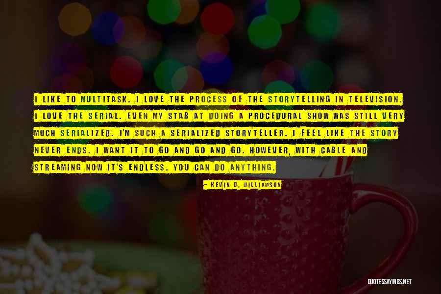 Never Endless Love Quotes By Kevin D. Williamson Never Endless Love Quotes By Kevin D. Williamson