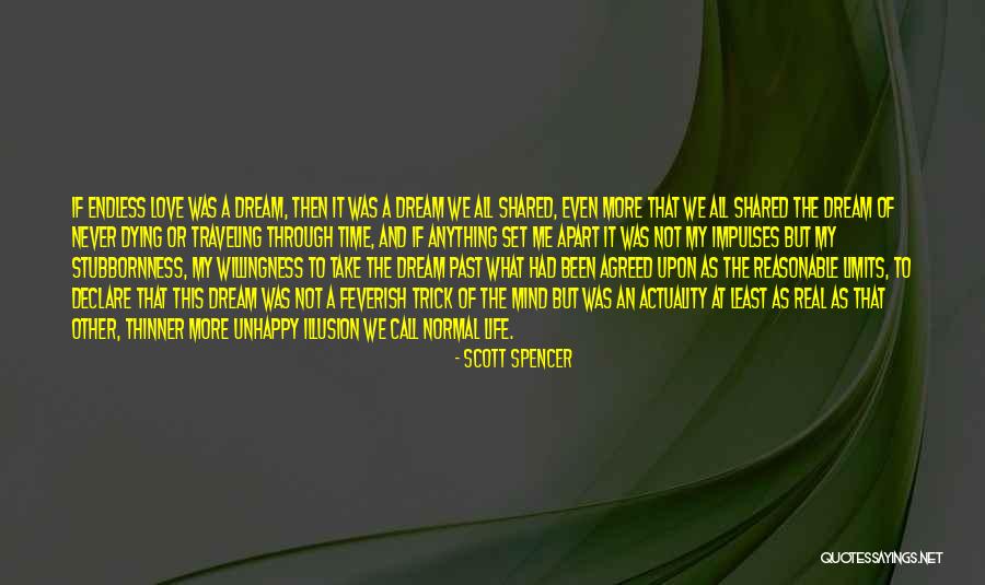 Never Endless Love Quotes By Scott Spencer Never Endless Love Quotes By Scott Spencer