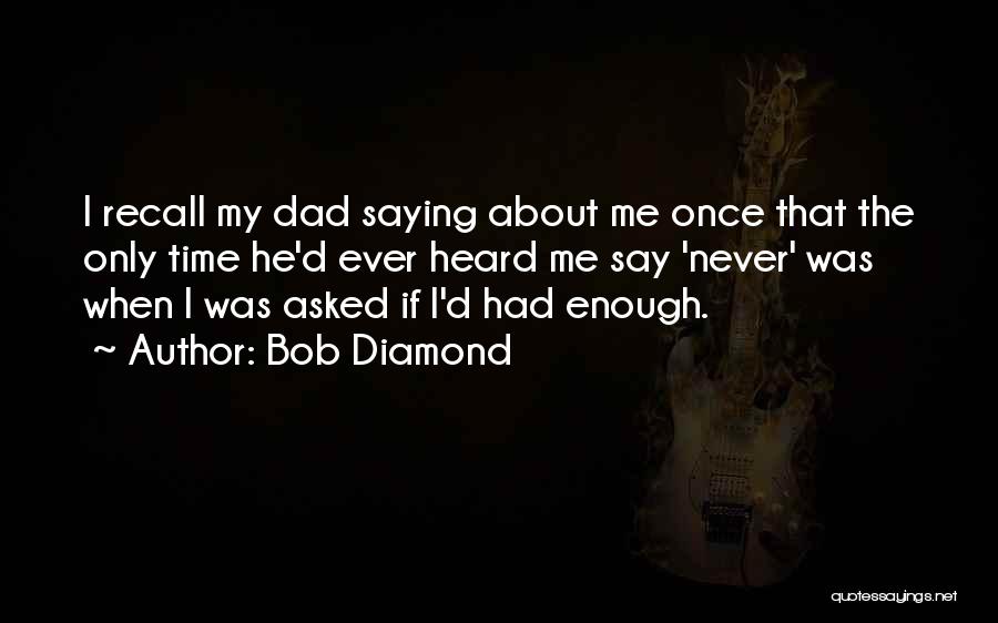 Never Enough Time Quotes By Bob Diamond