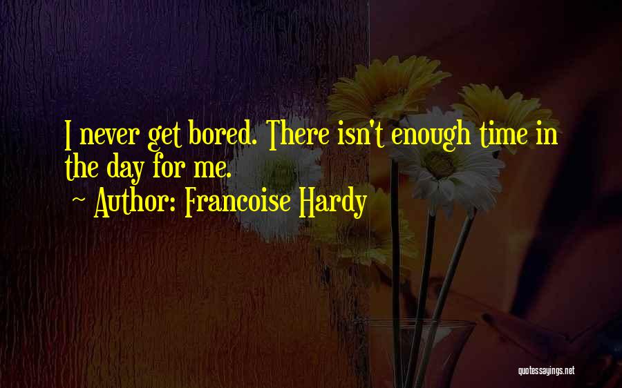 Never Enough Time Quotes By Francoise Hardy