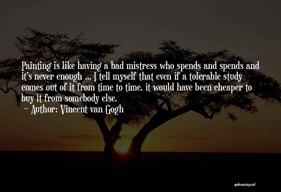 Never Enough Time Quotes By Vincent Van Gogh