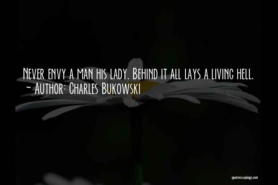 Never Envy Quotes By Charles Bukowski