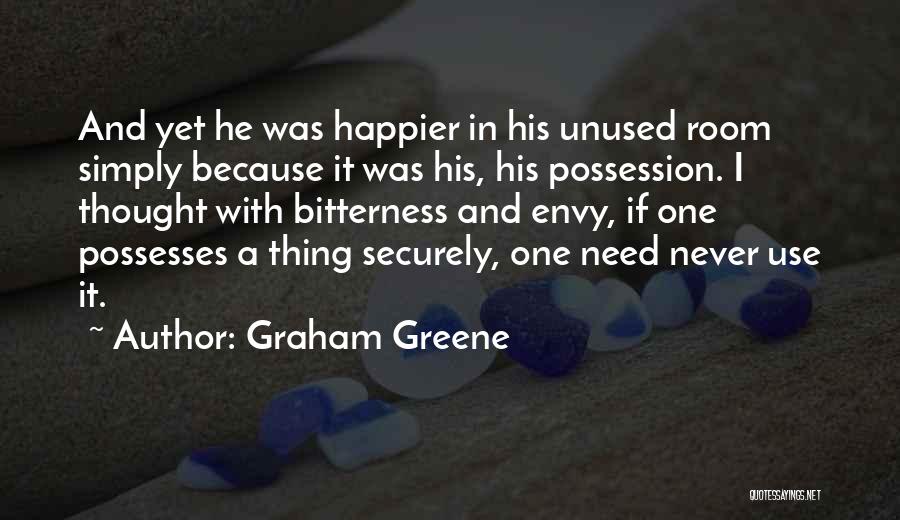 Never Envy Quotes By Graham Greene