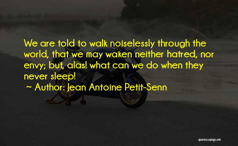 Never Envy Quotes By Jean Antoine Petit-Senn