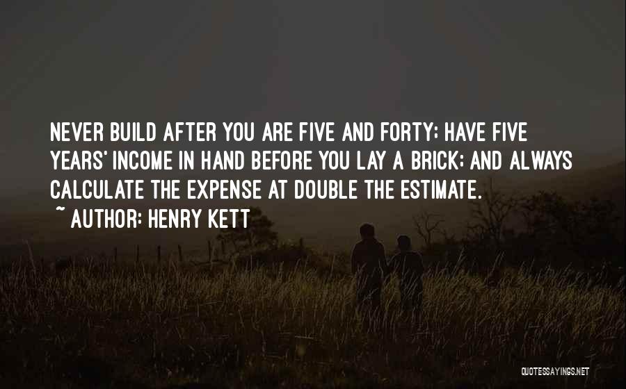 Never Estimate Quotes By Henry Kett