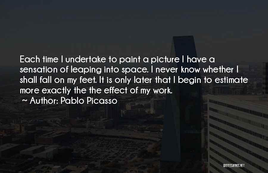 Never Estimate Quotes By Pablo Picasso