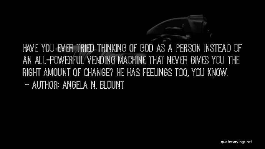 Never Ever Change Quotes By Angela N. Blount