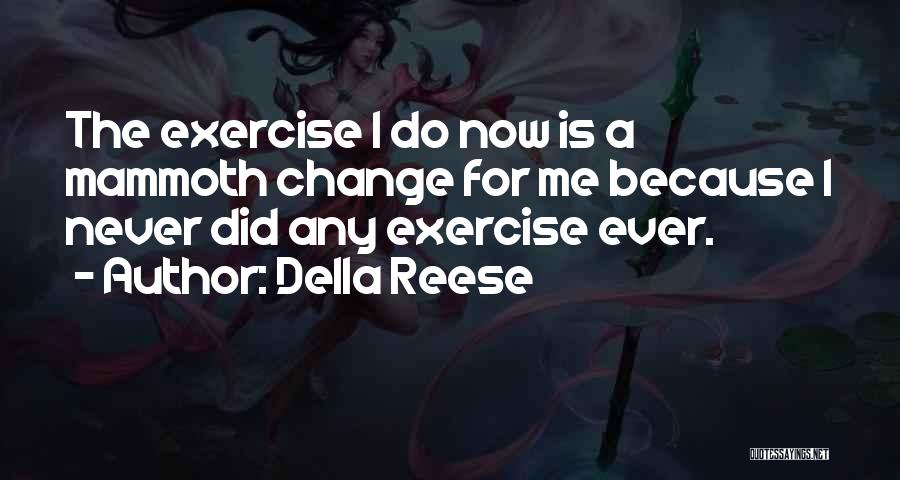 Never Ever Change Quotes By Della Reese