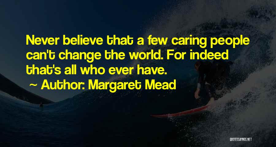 Never Ever Change Quotes By Margaret Mead