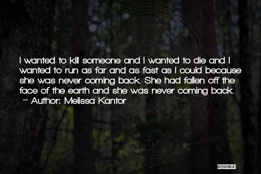 Never Ever Coming Back Quotes By Melissa Kantor