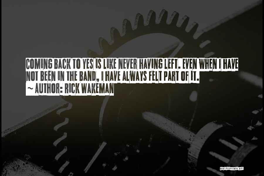 Never Ever Coming Back Quotes By Rick Wakeman