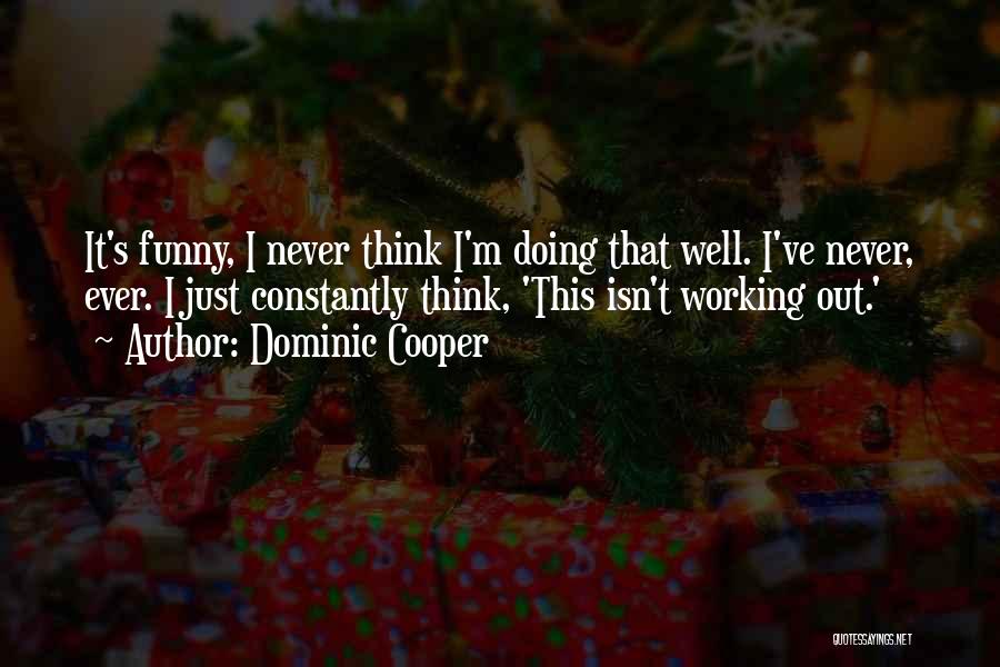 Never Ever Funny Quotes By Dominic Cooper