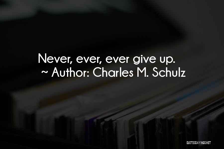 Never Ever Giving Up Quotes By Charles M. Schulz