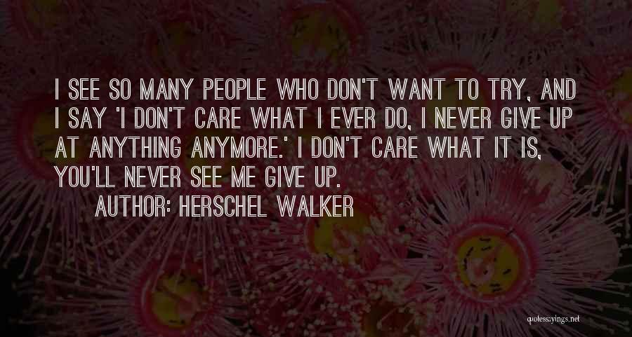 Never Ever Giving Up Quotes By Herschel Walker