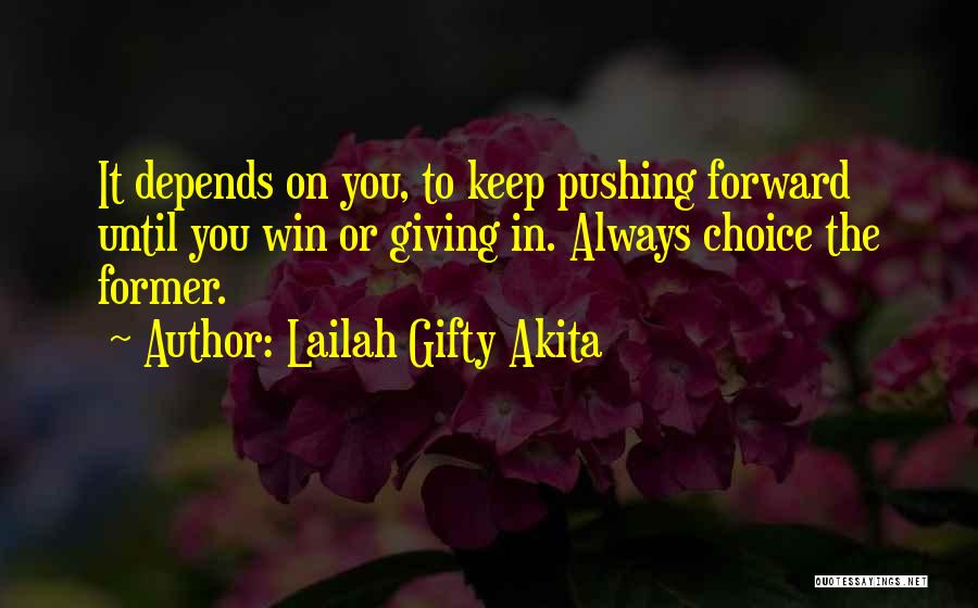 Never Ever Giving Up Quotes By Lailah Gifty Akita