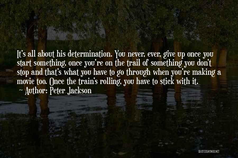 Never Ever Giving Up Quotes By Peter Jackson