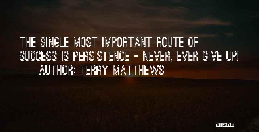 Never Ever Giving Up Quotes By Terry Matthews