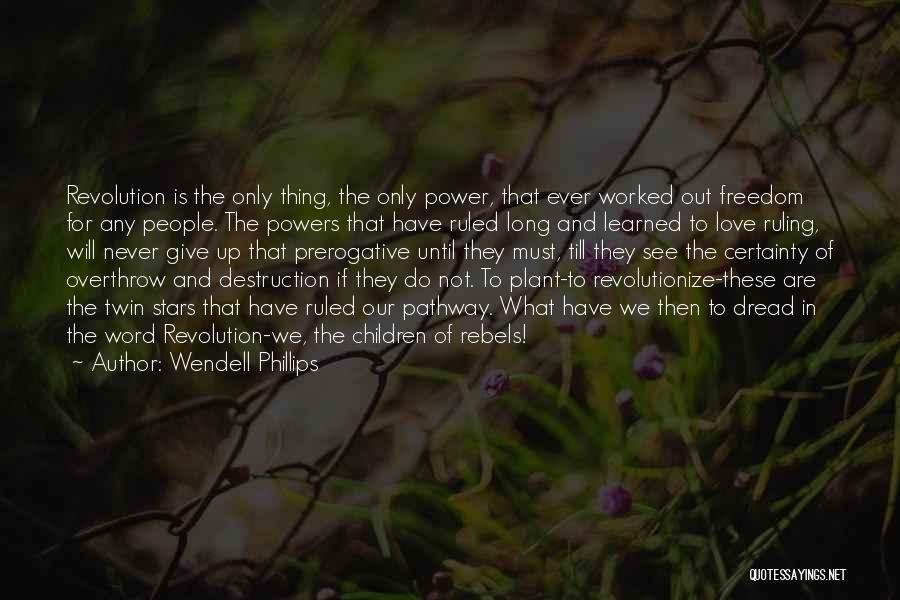 Never Ever Giving Up Quotes By Wendell Phillips