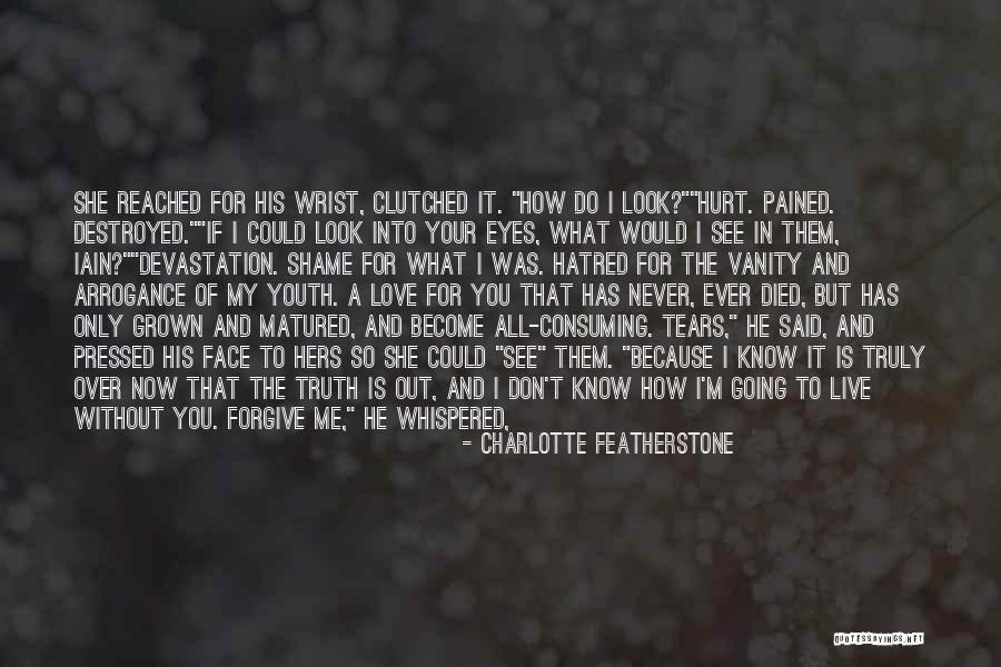 Never Ever Hurt You Quotes By Charlotte Featherstone Never Ever Hurt You Quotes By Charlotte Featherstone