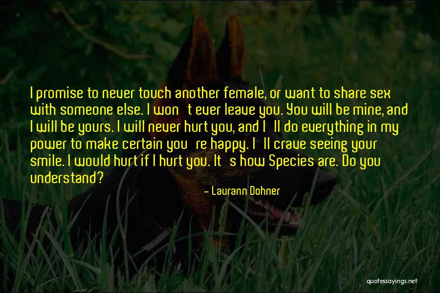Never Ever Hurt You Quotes By Laurann Dohner Never Ever Hurt You Quotes By Laurann Dohner