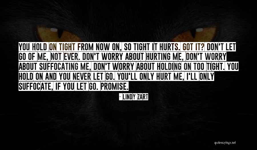 Never Ever Hurt You Quotes By Lindy Zart Never Ever Hurt You Quotes By Lindy Zart