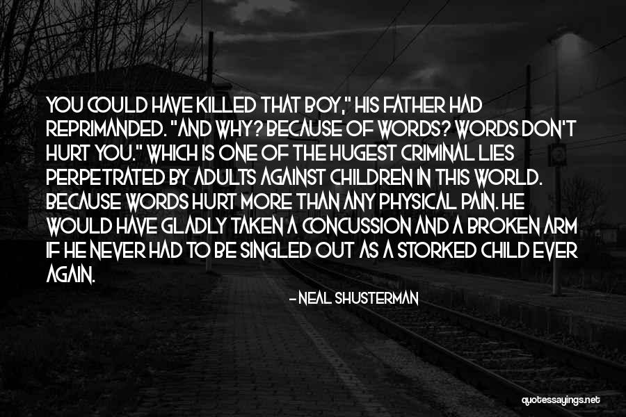 Never Ever Hurt You Quotes By Neal Shusterman Never Ever Hurt You Quotes By Neal Shusterman