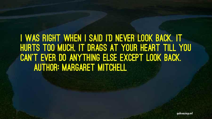 Never Ever Look Back Quotes By Margaret Mitchell