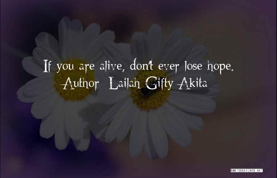 Never Ever Lose Hope Quotes By Lailah Gifty Akita