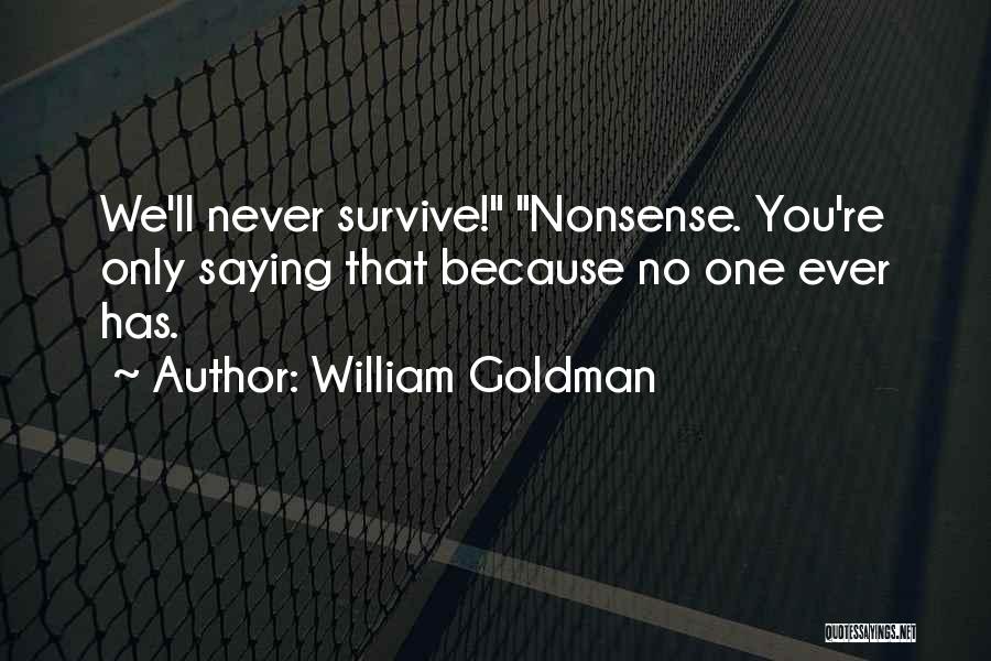 Never Ever Quotes By William Goldman