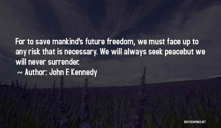 Never Ever Surrender Quotes By John F. Kennedy Never Ever Surrender Quotes By John F. Kennedy