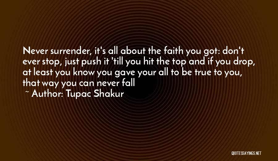 Never Ever Surrender Quotes By Tupac Shakur Never Ever Surrender Quotes By Tupac Shakur